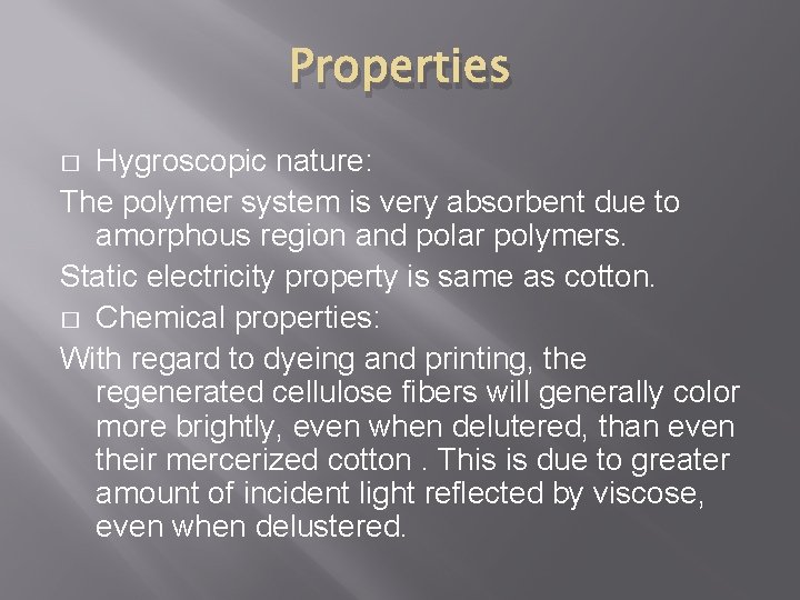 Properties Hygroscopic nature: The polymer system is very absorbent due to amorphous region and