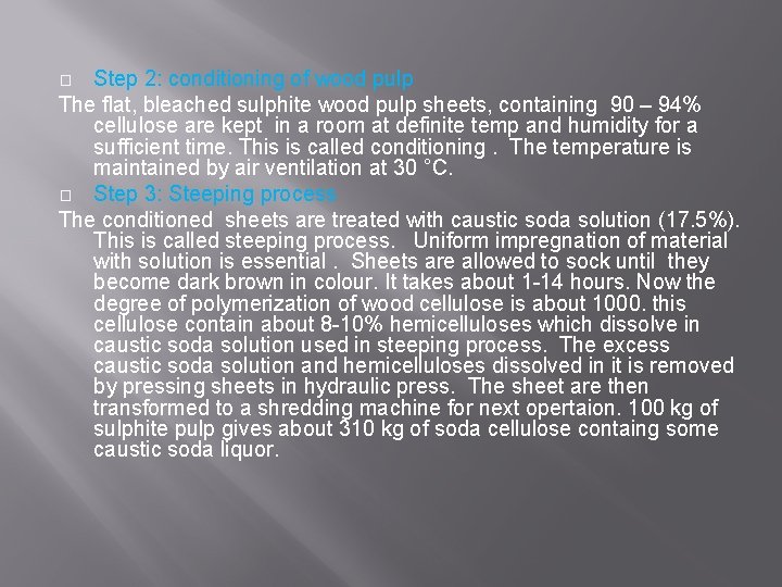 Step 2: conditioning of wood pulp The flat, bleached sulphite wood pulp sheets, containing