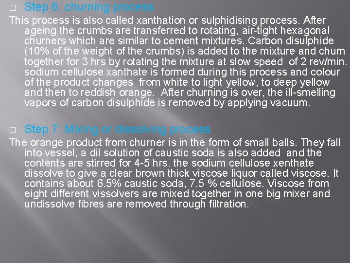� Step 6: churning process This process is also called xanthation or sulphidising process.