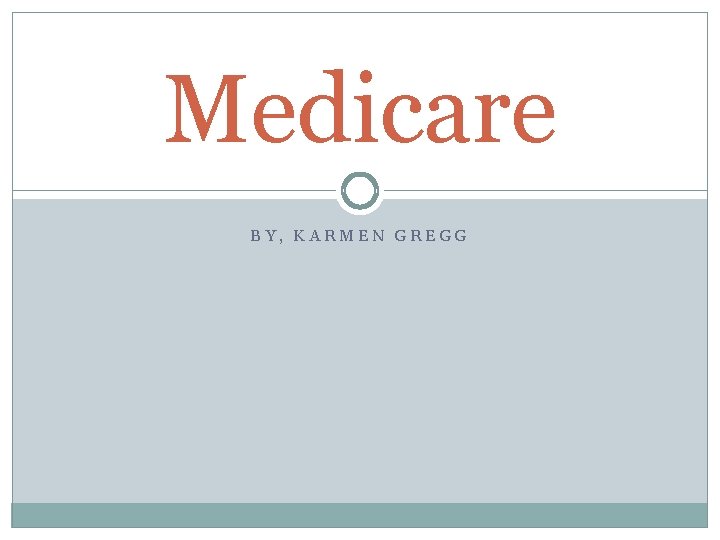 Medicare BY, KARMEN GREGG 