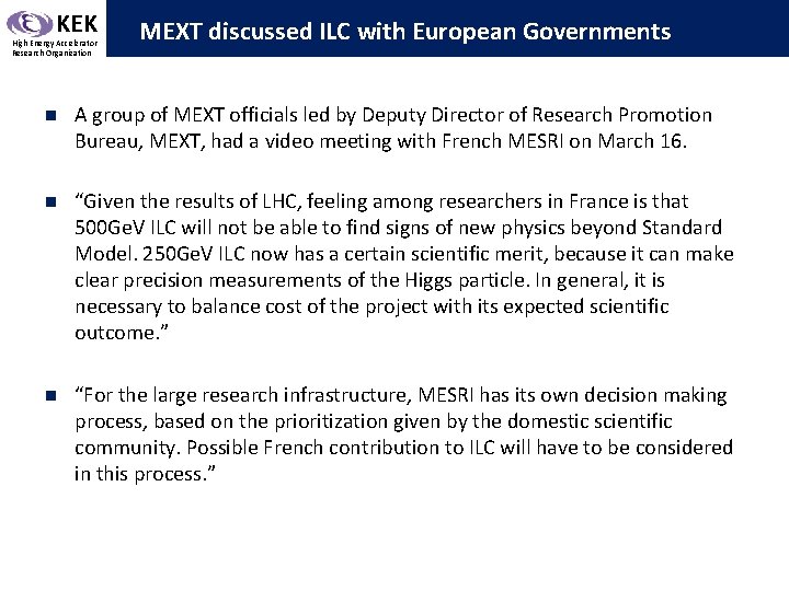 KEK High Energy Accelerator Research Organization MEXT discussed ILC with European Governments n A