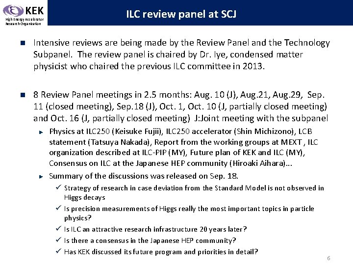 KEK High Energy Accelerator Research Organization ILC review panel at SCJ n Intensive reviews