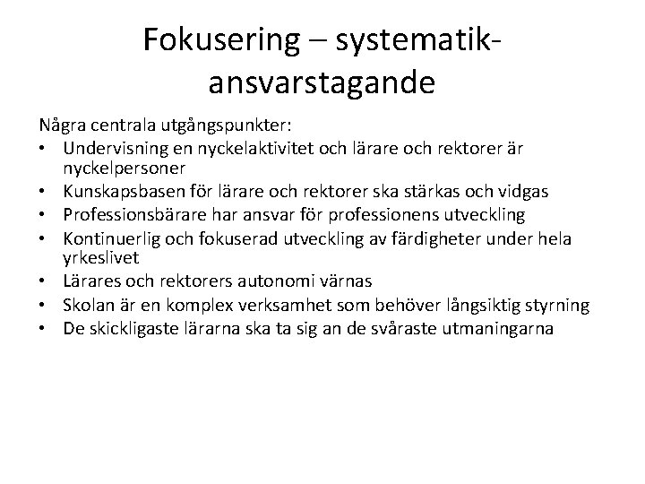 Fokusering – systematikansvarstagande Några centrala utgångspunkter: • Undervisning en nyckelaktivitet och lärare och rektorer