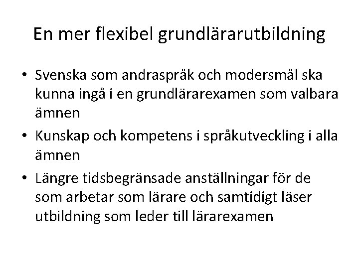 En mer flexibel grundlärarutbildning • Svenska som andraspråk och modersmål ska kunna ingå i