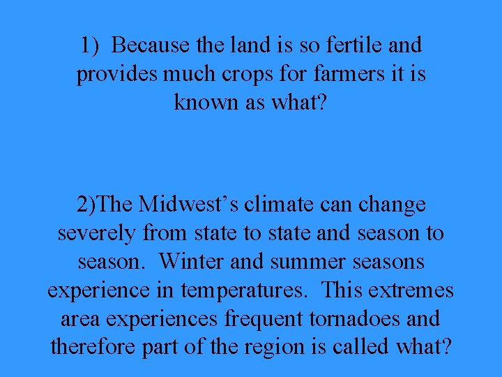 1) Because the land is so fertile and provides much crops for farmers it