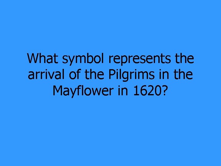 What symbol represents the arrival of the Pilgrims in the Mayflower in 1620? 