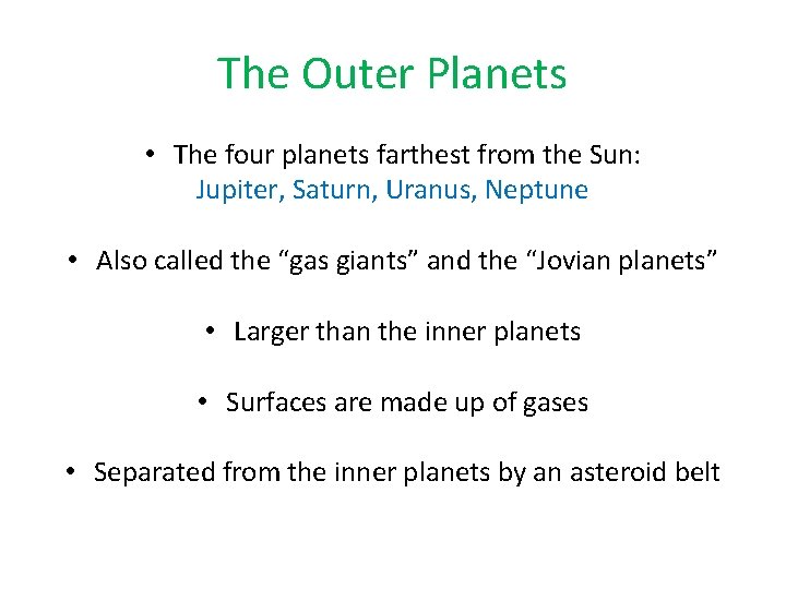 The Outer Planets • The four planets farthest from the Sun: Jupiter, Saturn, Uranus,