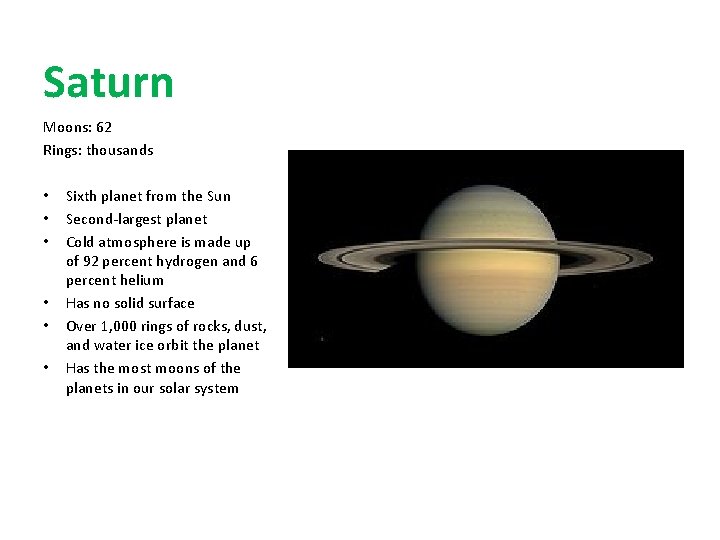 Saturn Moons: 62 Rings: thousands • • • Sixth planet from the Sun Second-largest