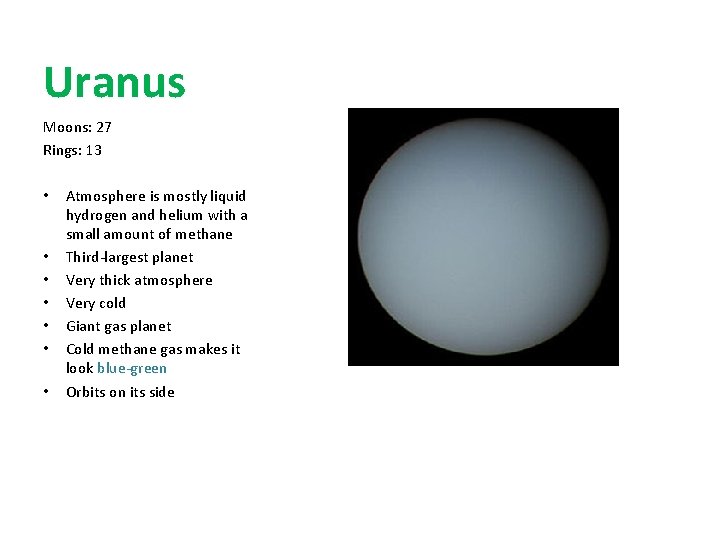 Uranus Moons: 27 Rings: 13 • • Atmosphere is mostly liquid hydrogen and helium