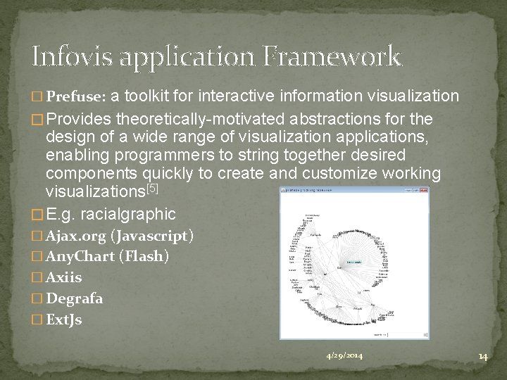 Infovis application Framework a toolkit for interactive information visualization � Provides theoretically-motivated abstractions for