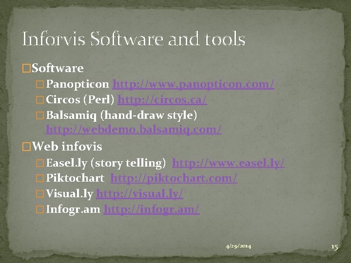 Inforvis Software and tools �Software � Panopticon http: //www. panopticon. com/ � Circos (Perl)