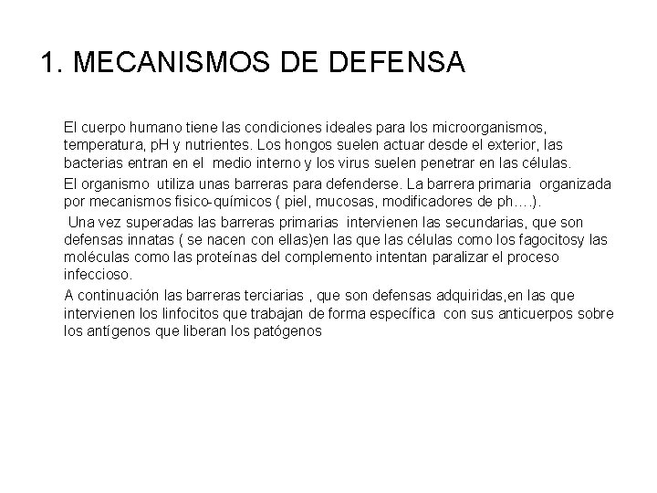 1. MECANISMOS DE DEFENSA El cuerpo humano tiene las condiciones ideales para los microorganismos,
