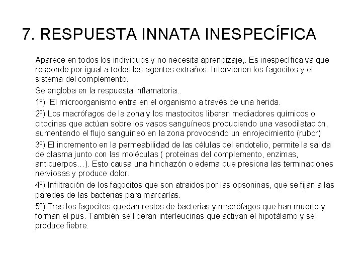7. RESPUESTA INNATA INESPECÍFICA Aparece en todos los individuos y no necesita aprendizaje, .