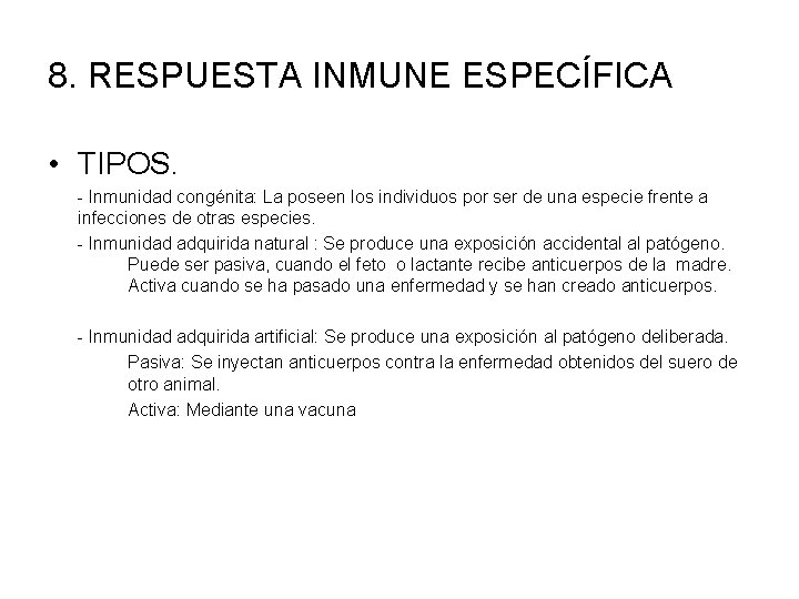 8. RESPUESTA INMUNE ESPECÍFICA • TIPOS. - Inmunidad congénita: La poseen los individuos por