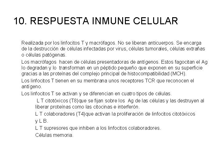10. RESPUESTA INMUNE CELULAR Realizada por los linfocitos T y macrófagos. No se liberan
