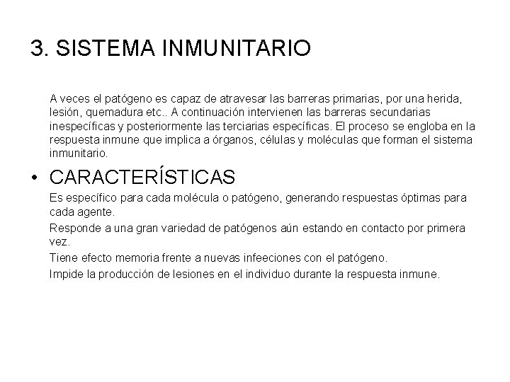 3. SISTEMA INMUNITARIO A veces el patógeno es capaz de atravesar las barreras primarias,
