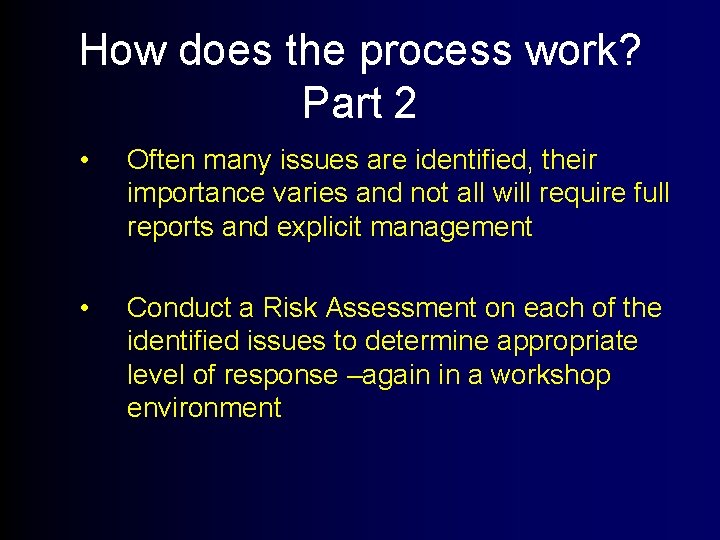 How does the process work? Part 2 • Often many issues are identified, their