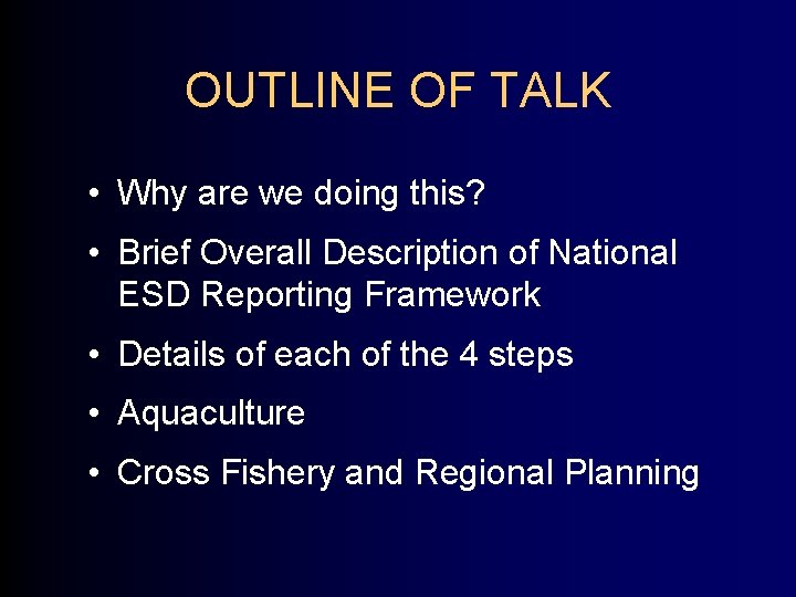 OUTLINE OF TALK • Why are we doing this? • Brief Overall Description of