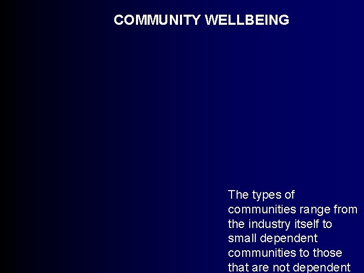 COMMUNITY WELLBEING The types of communities range from the industry itself to small dependent