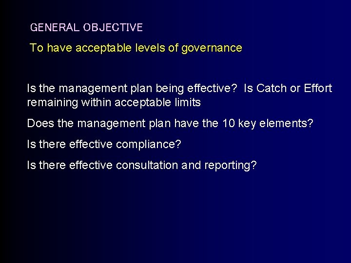 GENERAL OBJECTIVE To have acceptable levels of governance Is the management plan being effective?