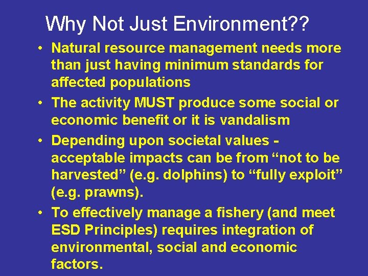 Why Not Just Environment? ? • Natural resource management needs more than just having