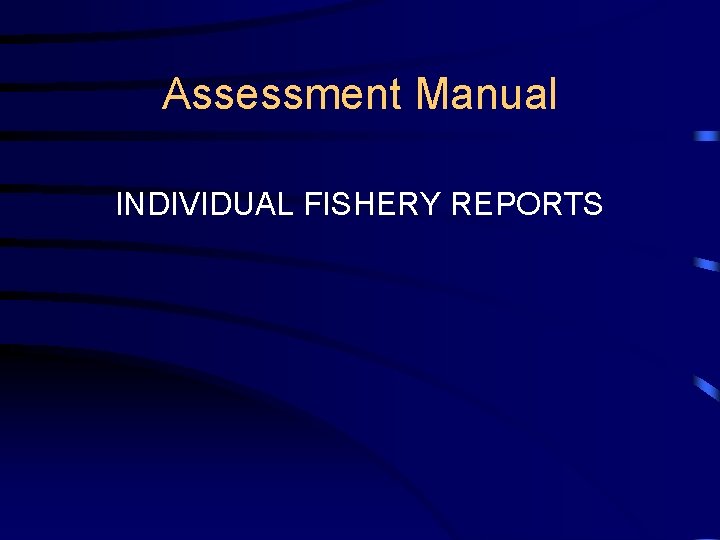 Assessment Manual INDIVIDUAL FISHERY REPORTS 