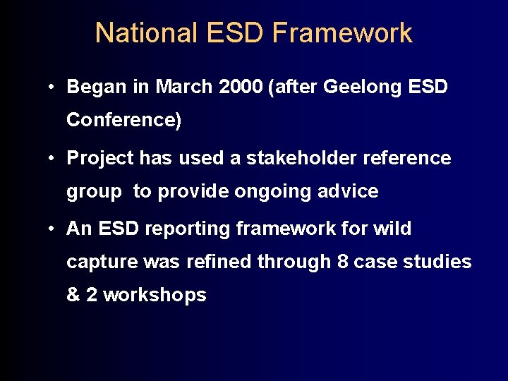 National ESD Framework • Began in March 2000 (after Geelong ESD Conference) • Project