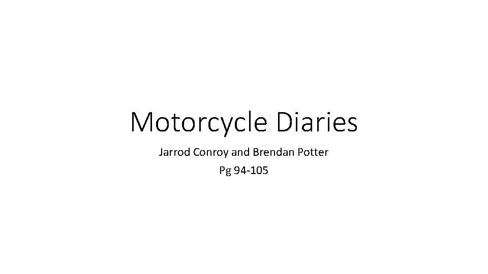 Motorcycle Diaries Jarrod Conroy and Brendan Potter Pg 94 -105 
