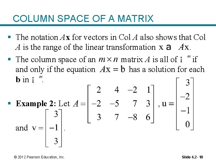 COLUMN SPACE OF A MATRIX § The notation Ax for vectors in Col A
