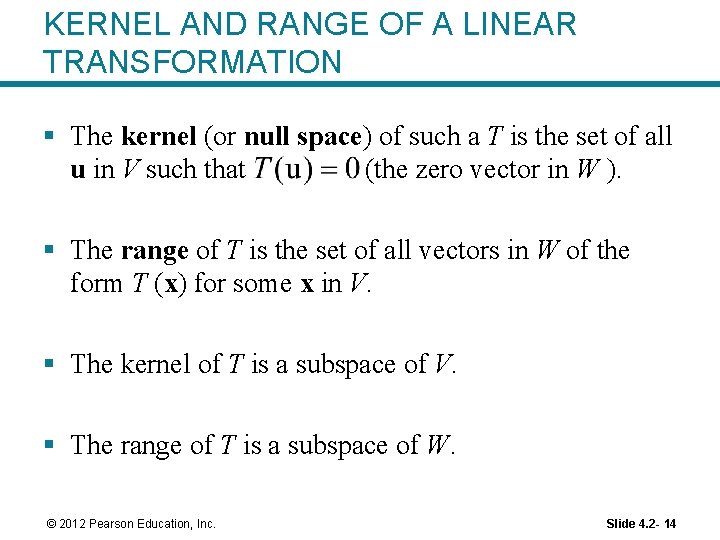 KERNEL AND RANGE OF A LINEAR TRANSFORMATION § The kernel (or null space) of