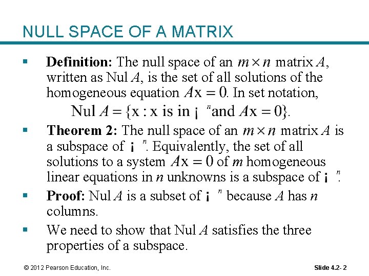 NULL SPACE OF A MATRIX § § Definition: The null space of an matrix