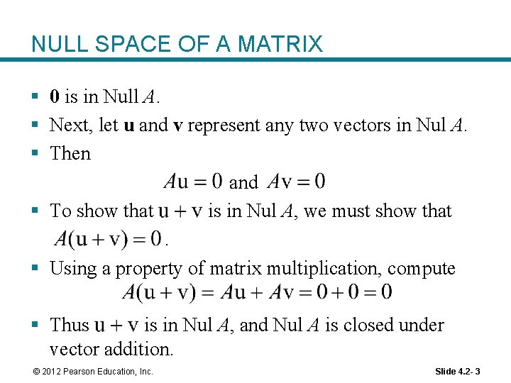 NULL SPACE OF A MATRIX § 0 is in Null A. § Next, let