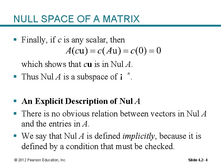 NULL SPACE OF A MATRIX § Finally, if c is any scalar, then which