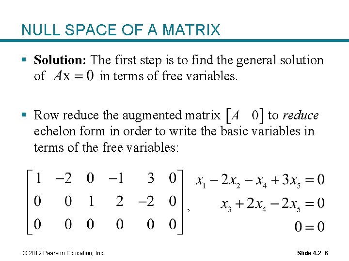 NULL SPACE OF A MATRIX § Solution: The first step is to find the