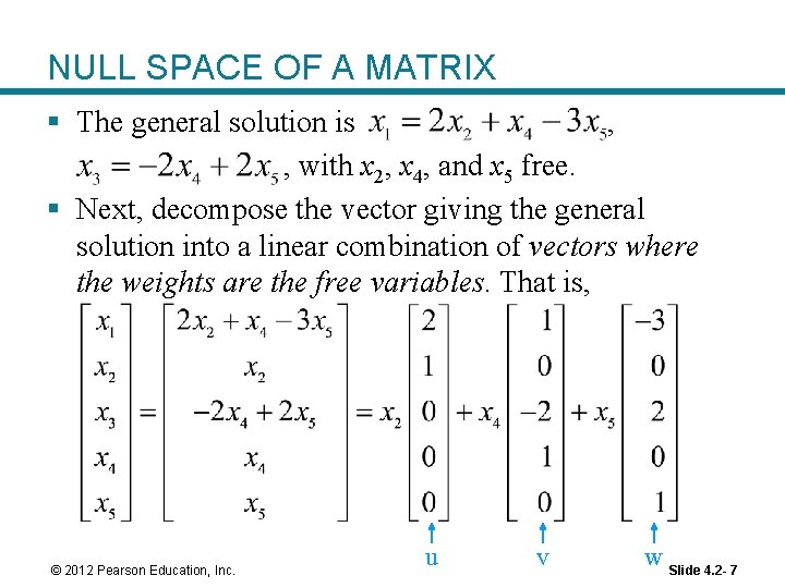 NULL SPACE OF A MATRIX § The general solution is , , with x