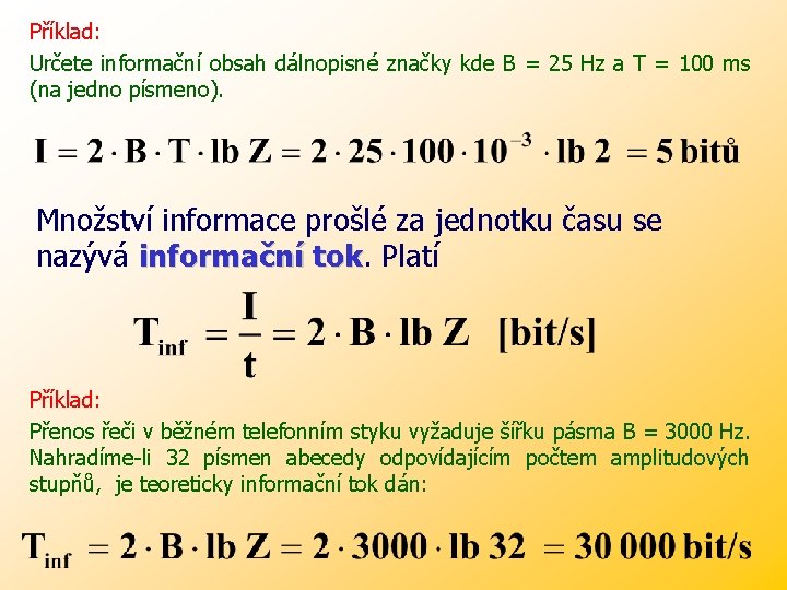 Příklad: Určete informační obsah dálnopisné značky kde B = 25 Hz a T =