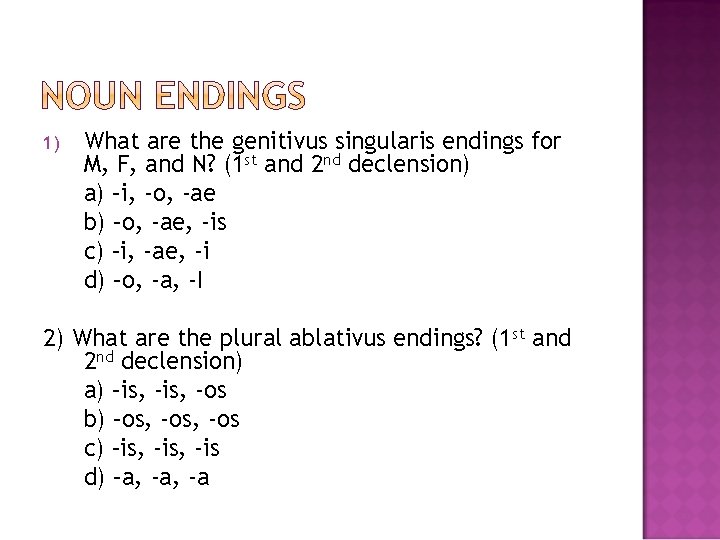 1) What are the genitivus singularis endings for M, F, and N? (1 st