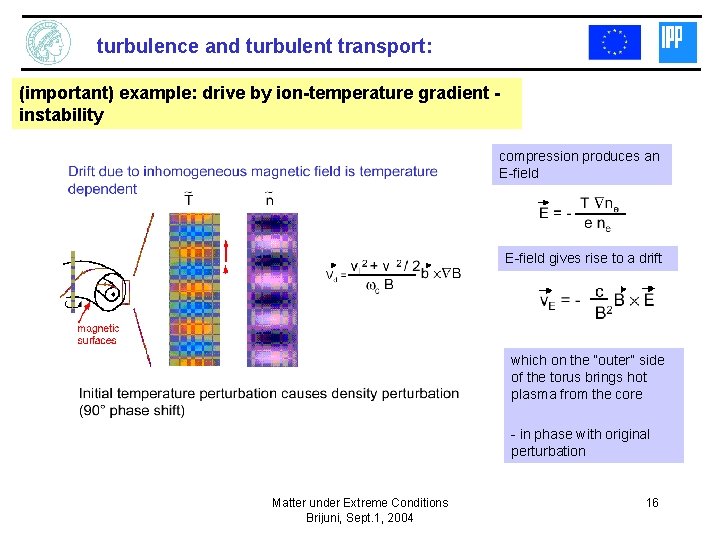 turbulence and turbulent transport: (important) example: drive by ion-temperature gradient instability compression produces an