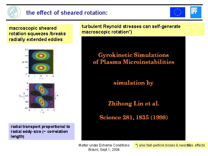 the effect of sheared rotation: macroscopic sheared rotation squeezes /breaks radially extended eddies turbulent