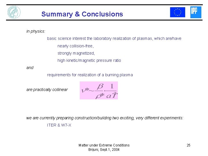 Summary & Conclusions in physics: basic science interest the laboratory realization of plasmas, which