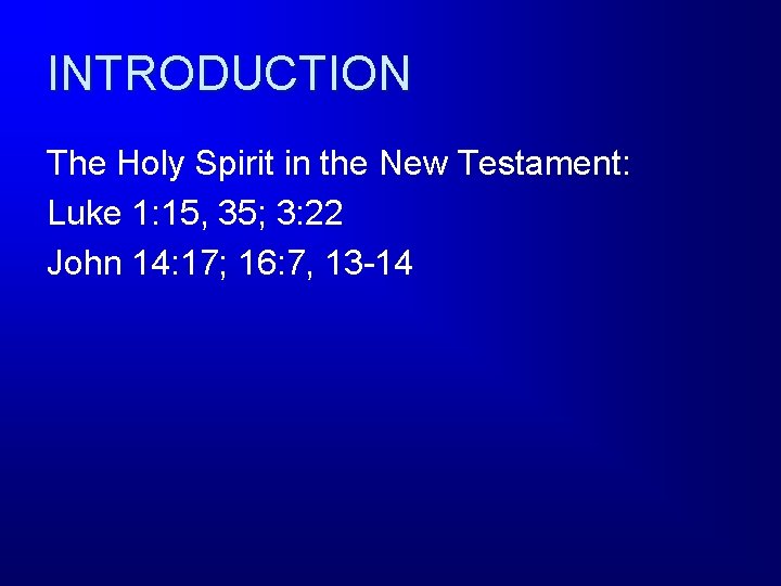 INTRODUCTION The Holy Spirit in the New Testament: Luke 1: 15, 35; 3: 22