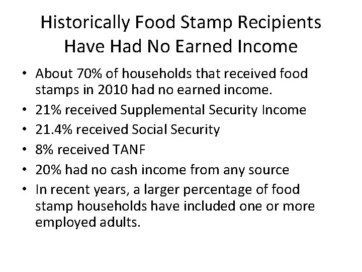 Historically Food Stamp Recipients Have Had No Earned Income • About 70% of households