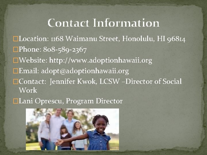 Contact Information �Location: 1168 Waimanu Street, Honolulu, HI 96814 �Phone: 808 -589 -2367 �Website: