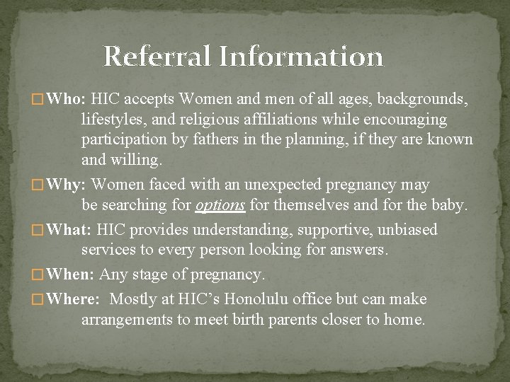 Referral Information � Who: HIC accepts Women and men of all ages, backgrounds, lifestyles,