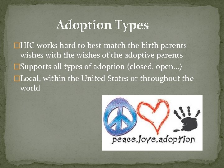 Adoption Types �HIC works hard to best match the birth parents wishes with the