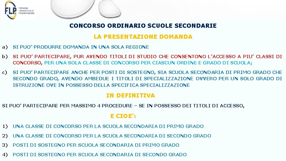 CONCORSO ORDINARIO SCUOLE SECONDARIE LA PRESENTAZIONE DOMANDA a) SI PUO’ PRODURRE DOMANDA IN UNA