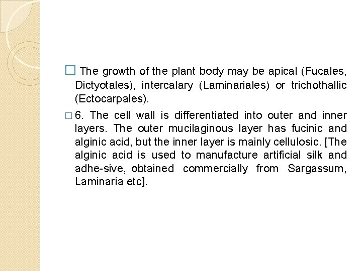 � The growth of the plant body may be apical (Fucales, Dictyotales), intercalary (Laminariales)