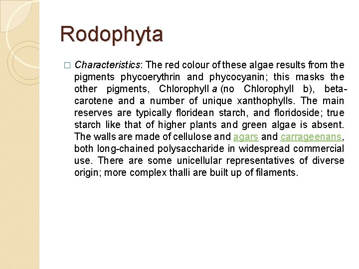 Rodophyta � Characteristics: The red colour of these algae results from the pigments phycoerythrin