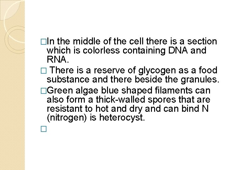 �In the middle of the cell there is a section which is colorless containing