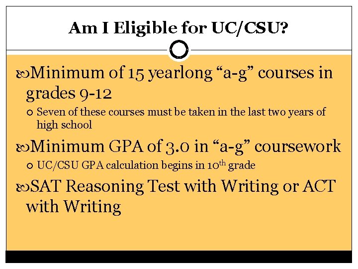 Am I Eligible for UC/CSU? Minimum of 15 yearlong “a-g” courses in grades 9